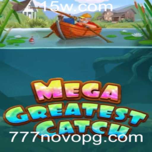 MegaGreatestCatch: Uma Nova Experiência com 777novo