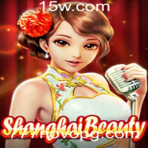 Descubra o Fascinante Mundo do Jogo ShanghaiBeauty com a Palavra-Chave 777novo